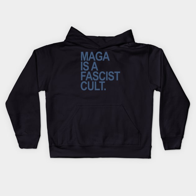 Maga is a Fascist Cult - blue gray Kids Hoodie by Tainted